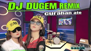 SASAK TERBARU DJ DUGEM REMIX CURAHAN ATE YANG LAGI VIRAL di tiktok