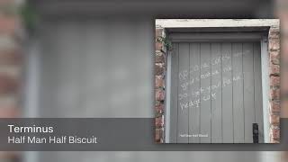 Miniatura del video "Half Man Half Biscuit - Terminus [Official Audio]"