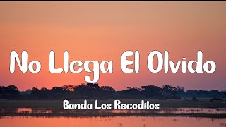 Vignette de la vidéo "Banda Los Recoditos - No Llega El Olvido (Letra)"