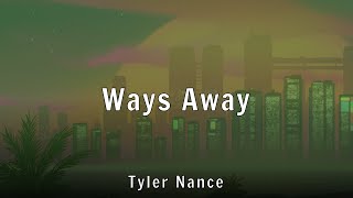 Tyler Nance - Ways Away (Lyrics)