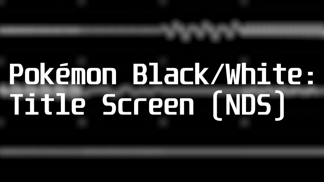 Pokémon Black/White: Title Screen (NDS) Oscilloscope View - YouTube