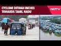 Cyclone Ditwah | Rains Lash Tamil Nadu As Cyclone Ditwah Inches Towards TN; NDRF Teams On Standby