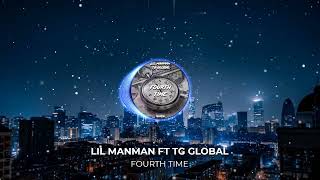 Lil Manman Fourth Time Ft Tg Global Official Visualiser