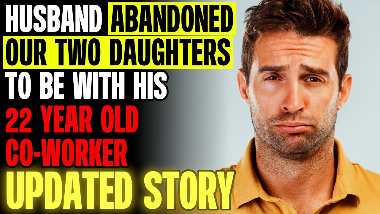 Husband Abandoned Our Daughters To Be With His 22 Year Old Coworker r/Relationships