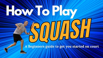 #How to play Squash - a beginners guide