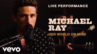 Michael Ray - "Her World Or Mine" Live Performance | Vevo chords