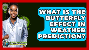 What Is The Butterfly Effect In Weather Prediction? - Earth Science Answers