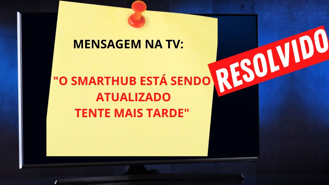 O Smart Hub Esta Sendo Atualizado Tente Novamente Mais Tarde - RETOEDU