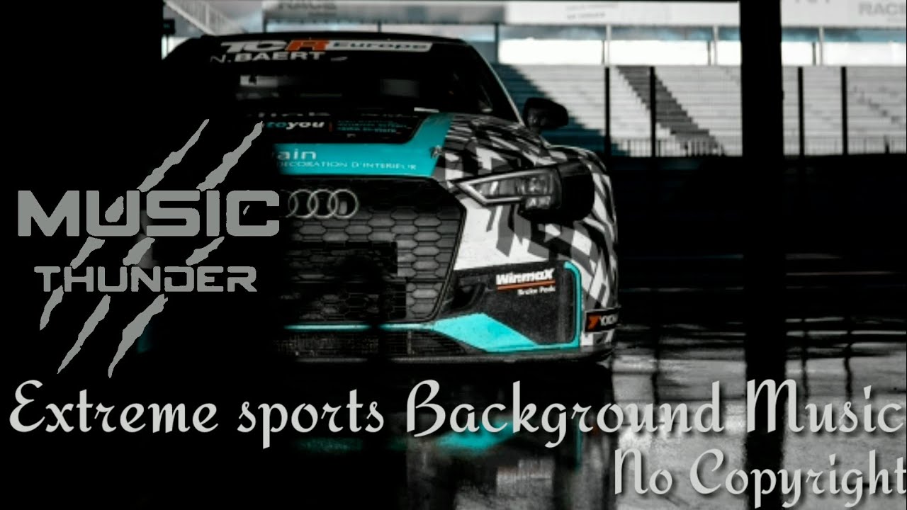 Extreme Sports Background Music No Copyright