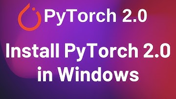 Install PyTorch 2.0 on Windows | Pip | PyTorch 2.0