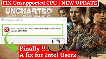 FIX Uncharted legacy of thieves niet-ondersteunde CPU | Nieuwe update om te repareren