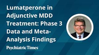 Lumatperone in Adjunctive MDD Treatment: Phase 3 Data and Meta-Analysis Findings