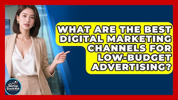What Are The Best Digital Marketing Channels For Low-budget Advertising? - The Startup Growth Hub