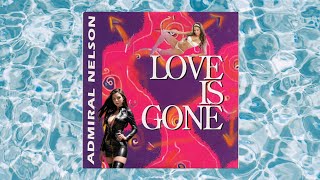 ADMIRAL NELSON_Love Is Gone