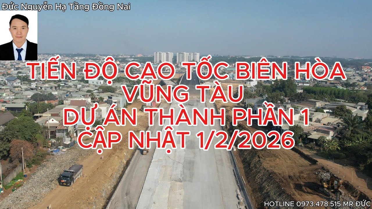 Cao Tốc Biên Hòa Vũng Tàu Dự án Thành Phần 1 Tiến Độ Ra Sao? Cập Nhật Ngày 1/2/2026 Ra Sao.