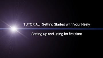 Getting started with your Healy - Setting up your new Healy device for the first time Tutorial