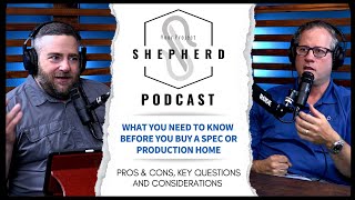 What Buyers Should Know About Spec and Production Homes - EP 73 YPS