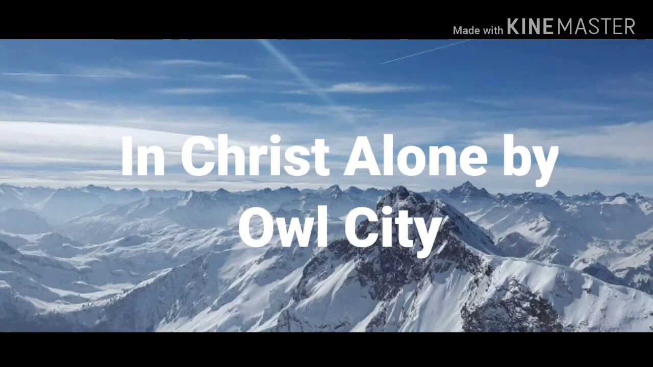 owl city in christ alone lyrics owl city in christ alone lyrics