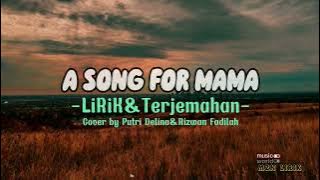 A song for Mama-lirik-cover by-(Putri Delina&Rizwan Fadilah)