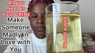 Use your URINE to make him or her falling in love with you non stop and do anything with no excuse