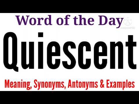 Quiescent Meaning in English and Hindi | Quiescent Synonyms and Antonyms | Quiescent in Sentences