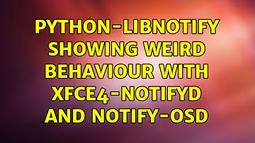 Ubuntu: Python-libnotify showing weird behaviour with xfce4-notifyd and notify-osd