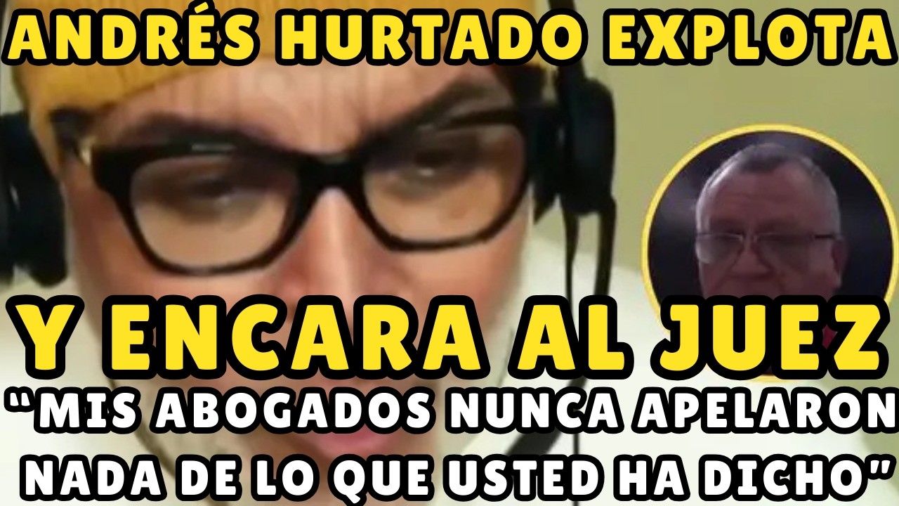 Andrés Hurtado encara al juez en plena audiencia y cuestiona: “Mis abogados nunca apelaron nada”