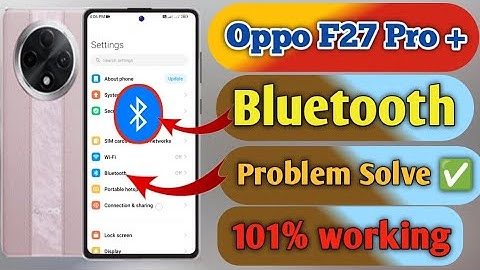 oppo f27 pro plus bluetooth problem, oppo f27 pro plus bluetooth connect problem, oppo f27 pro plus