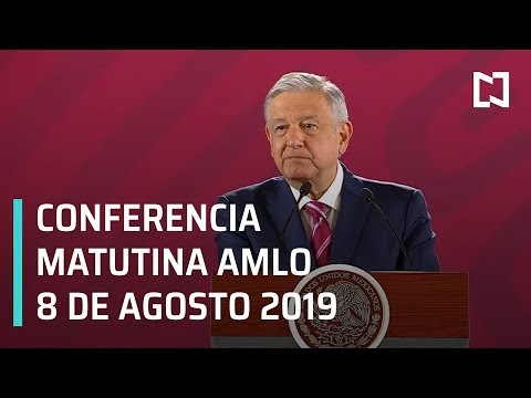 Conferencia matutina AMLO - Jueves 8 de agosto 2019