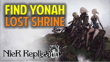 How to Find Yonah in Lost Shrine | Nier Replicant 2021 (Walkthrough)