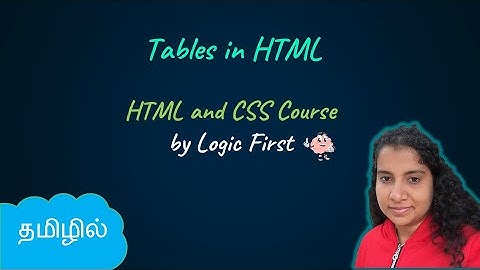 Tables in HTML | HTML and CSS Course | Logic First Tamil