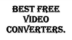 Best Free Audio, Video Converters for Windows Xp,Windows 7, Windows 8, Windows 10