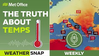 Separating fact from fiction – 28/07/2023 – Weather Snap podcast – Met Office weather UK