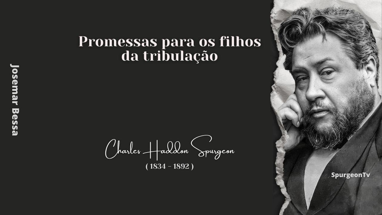 Promessas para os filhos da tribulação | C. H. Spurgeon ( 1834 - 1892 )