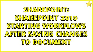 Sharepoint: SharePoint 2010 starting workflows after saving changes to document (2 Solutions!!)