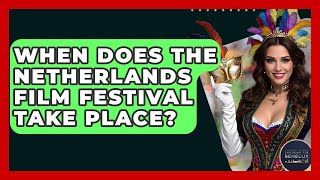 When Does The Netherlands Film Festival Take Place? - Exploring The Benelux