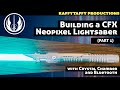 Building a CFX Neopixel Lightsaber with Crystal Chamber and Bluetooth