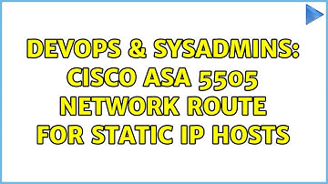 DevOps & SysAdmins: Cisco ASA 5505 network route for static IP hosts