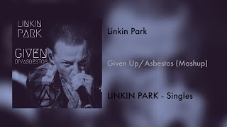 Linkin Park - Given Up/Asbestos (Mashup)