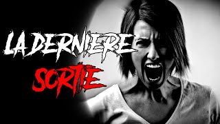 CREEPYPASTA FR ► LA DERNIÈRE SORTIE (Histoire Inédite)