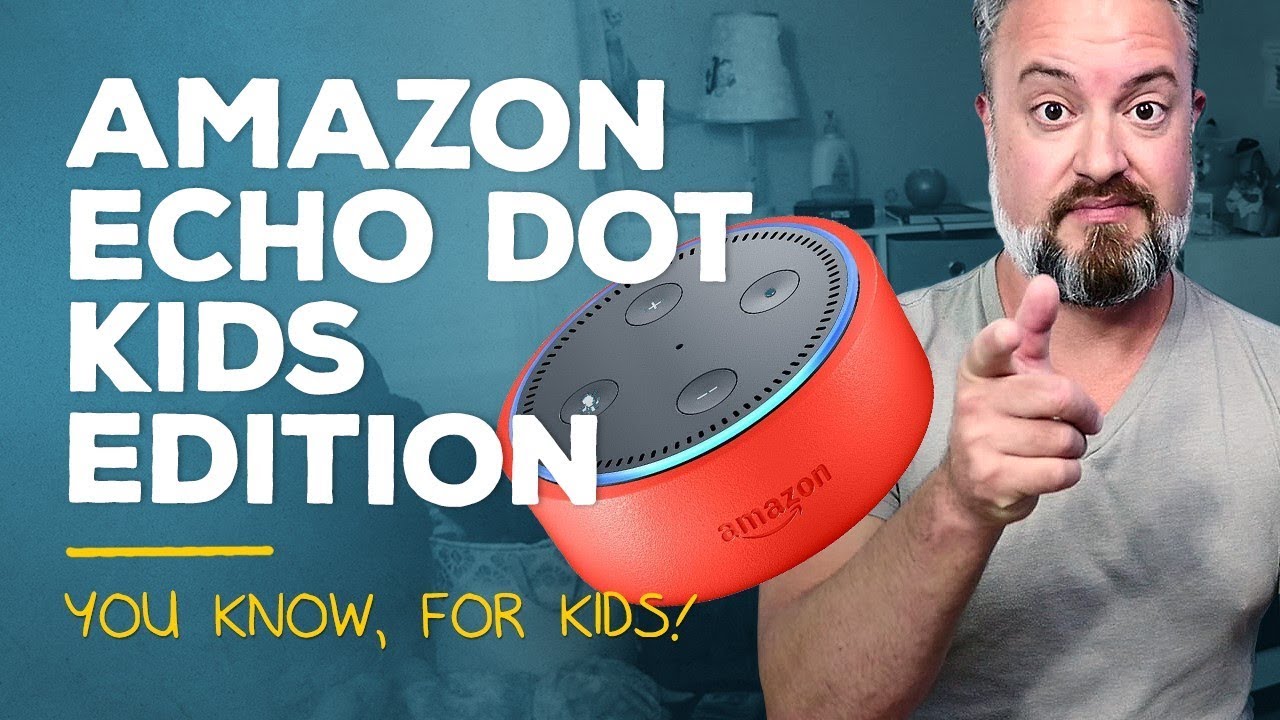 Amazon Echo Dot Kids Edition (You know, for kids!) YouTube