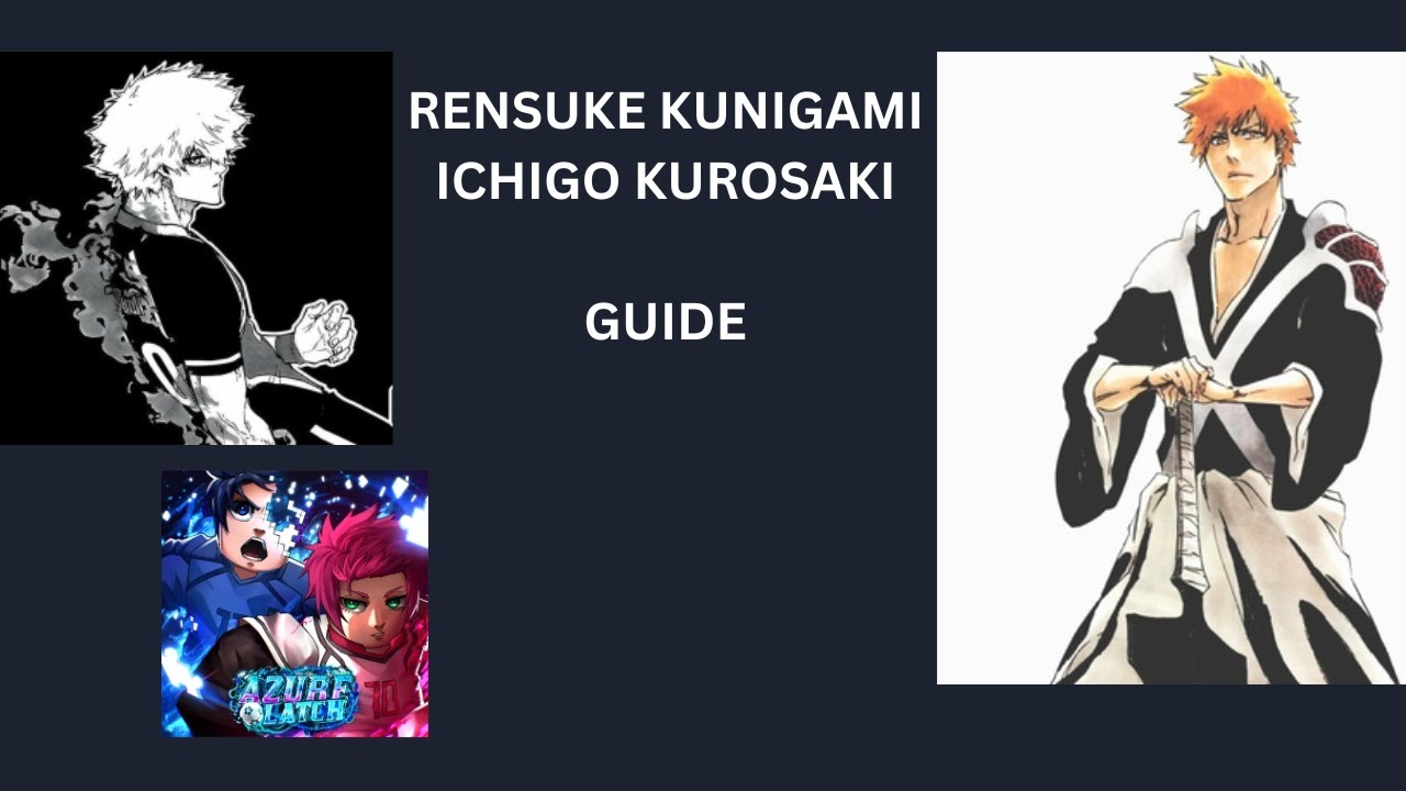 KUNIGAMI RENSUKE & ICHIGO KUROSAKI GUIDE (Azure Latch) YouTube