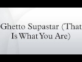 Ghetto Supastar (That Is What You Are)