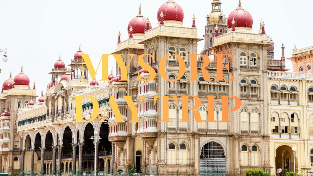 Things to do in Mysore | Food, Stay, Places to visit