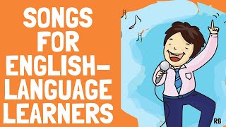 7 SONGS FOR ENGLISH LANGUAGELEARNERS || SONGS FOR LEARNING ENGLISH