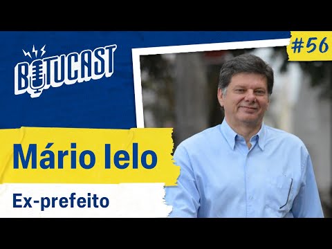 MÁRIO IELO (Ex-prefeito) - BotuCast 56