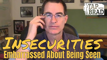 Insecurities/Embarrassed About Being Seen (looks, height, weight, etc.) - Tapping with Brad Yates