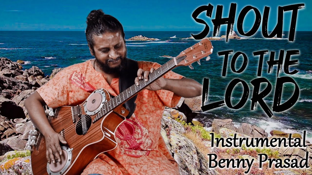 Shout to the Lord   Benny Prasad shares the story of the Bongo Guitar