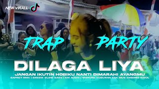 DJ Dilaga Liya • Trap X Party Horeg Nguk Derr By Gapret RMX
