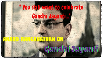 Anand Ranganathan on Gandhi Jayanti ||  " You Still Want to Celebrate Gandhi Jayanti " | RangaRocks